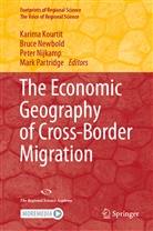 Karima Kourtit, Bruc Newbold, Bruce Newbold, Peter Nijkamp, Peter Nijkamp et al, Mark Partridge - The Economic Geography of Cross-Border Migration