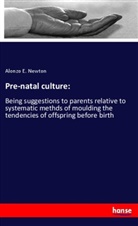 Alonzo E Newton, Alonzo E. Newton - Pre-natal culture: