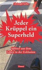 Christoph Keller - Jeder Krüppel ein Superheld