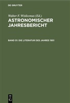 Berlin Astronomisches Rechen-Institut by Walter de Gruyter &amp; Co. - Astronomischer Jahresbericht - Band 51: Die Literatur des Jahres 1951