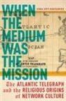 Jenna Supp-Montgomerie - When the Medium Was the Mission