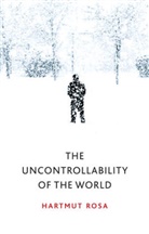 Rosa, Hartmut Rosa, James Wagner - Uncontrollability of the World