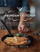 Becki Melvie - The Abundant Kitchen: Recipes from the Culinary Classroom for the Family Home Cook