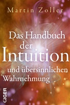 Martin Zoller - Das Handbuch der Intuition und übersinnlichen Wahrnehmung