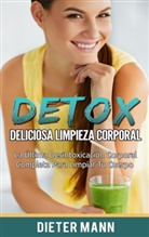 Dieter Mann - DETOX:  Deliciosa Limpieza Corporal