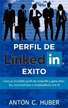 Anton C Huber, Anton C. Huber - Perfil de LinkedIN - Éxito