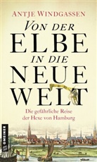 Antje Windgassen - Von der Elbe in die Neue Welt