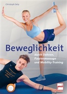 Christoph Delp - Beweglichkeit durch Dehnen, Faszienmassage und Mobility-Training