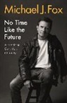 Michael J Fox - No Time Like the Future