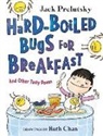 Jack Prelutsky, Prelutsky Jack, Ruth Chan, Chan Ruth - Hard-Boiled Bugs for Breakfast