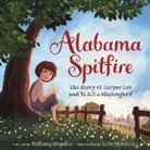 Bethany Hegedus, Hegedus Bethany, Erin McGuire, McGuire Erin - Alabama Spitfire: The Story of Harper Lee and To Kill a Mockingbird