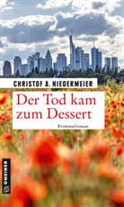 Christof A Niedermeier, Christof A. Niedermeier - Der Tod kam zum Dessert