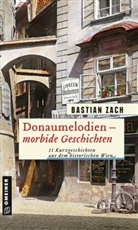 Bastian Zach - Donaumelodien - Morbide Geschichten