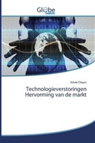 Ashok Chopra - Technologieverstoringen Hervorming van de markt