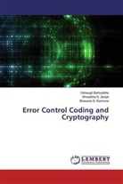Vishwaji Barbuddhe, Vishwajit Barbuddhe, B Karmore, Bhavana S. Karmore, Shraddha Zanjat, Shraddha N Zanjat... - Error Control Coding and Cryptography