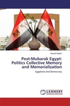 Kemal Yildirim - Post-Mubarak Egypt: Politics Collective Memory and Memorialization