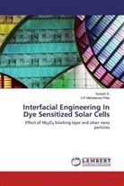 V P Mahadevan Pillai, V. P Mahadevan Pillai, V.P Mahadevan Pillai, Sures S, Suresh S, Suresh S. - Interfacial Engineering In Dye Sensitized Solar Cells