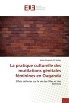 Maria Elizabeth M Nakku, Maria Elizabeth M. Nakku - La pratique culturelle des mutilations génitales féminines en Ouganda