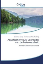 Parameswara Achutha Kurup, Ravikuma Kurup, Ravikumar Kurup - Aquatische vrouw voorouder van de hele mensheid