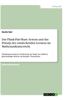 Sevim Sari - Das Think-Pair-Share System und das Prinzip des entdeckenden Lernens im Mathematikunterricht
