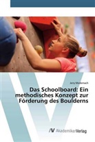 Jerry Medernach - Das Schoolboard: Ein methodisches Konzept zur F&ouml;rderung des Boulderns
