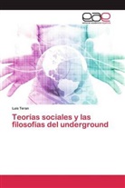 Luis Teran - Teorías sociales y las filosofías del underground