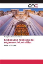 Freddy Alex Timmermann López - El discurso religioso del régimen cívico-militar