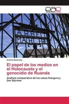 Andrés Saslavsky - El papel de los medios en el Holocausto y el genocidio de Ruanda