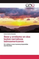 Carlos Andrés González - Sexo y erotismo en dos textos narrativos latinoamericanos