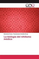 Parameswara Achutha Kurup, Ravikuma Kurup, Ravikumar Kurup - La biología del nihilismo médico