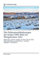 Christoph Hollitzer - Die Paläoumweltänderungen der letzten 5000 Jahre im Mongolischen Altai