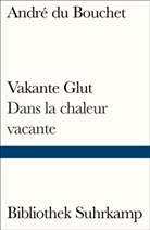 André Bouchet, André du Bouchet - Vakante Glut/Dans la chaleur vacante