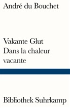 André Bouchet, André du Bouchet - Vakante Glut/Dans la chaleur vacante