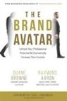 Raymond Aaron, Duane Brown - The Brand Avatar: Unlock Your Professional Potential & Dramatically Increase Your Income
