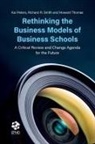 Kai Peters, Kai (Coventry University Peters, Richard R. Smith, Richard R. (Singapore Management University Smith, Howard Thomas, Howard (Singapore Management University Thomas - Rethinking the Business Models of Business Schools