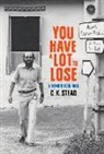 C. K. Stead - You Have a Lot to Lose