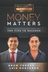 Luis Guajardo, Adam Torres - Money Matters: World's Leading Entrepreneurs Reveal Their Top Tips To Success (Vol.1 - Edition 14)