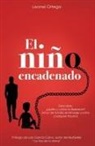 Leonel Ramon Ortega Valderrey - El niño encadenado: Descubre. ¿quién y cómo lo liberaron? Amor de familia el blindaje contra cualquier trauma