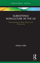 Ashley Colby - Subsistence Agriculture in the Us
