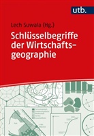 Sebastian Kinder, Sebastia Kinder (Prof. Dr. ), Lech Suwala, Suwala (Prof. Dr. ), Lech Suwala (Prof. Dr. ) - Schlüsselbegriffe der Wirtschaftsgeographie