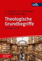Cornelia Dockter, Martin Dürnberger, Marti Dürnberger (Prof. Dr. ), Martin Dürnberger (Prof. Dr. ), Langenfel, Aaron Langenfeld... - Theologische Grundbegriffe