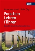 Neela Enke, Neela (Dr.) Enke, Anette Hammerschmidt, Anette (Dr. Hammerschmidt, Anette (Dr.) Hammerschmidt, Neela Enke... - Forschen - Lehren - Führen