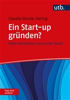 Claudia Ossola-Haring, Claudia (Prof. Dr.) Ossola-Haring - Ein Start-up gründen? Frag doch einfach!; .