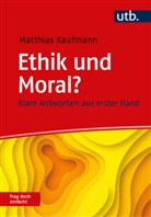 Matthias Kaufmann, Matthias (Prof. Dr. ) Kaufmann - Ethik und Moral? Frag doch einfach!