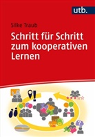 Silke Traub, Silke (Prof. Dr.) Traub - Schritt für Schritt zum kooperativen Lernen