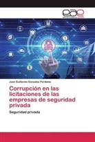 Juan Guillermo Gonzalez Perdomo - Corrupción en las licitaciones de las empresas de seguridad privada