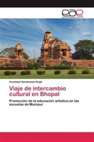 Arambam Sanatomba Singh - Viaje de intercambio cultural en Bhopal