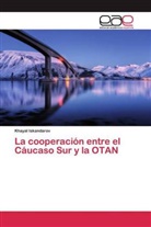 Khayal Iskandarov - La cooperación entre el Cáucaso Sur y la OTAN