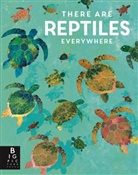 Camilla De La Bedoyere, Britta Teckentrup, Britta Teckentrup - There Are Reptiles Everywhere