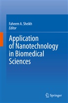 Faheem A Sheikh, Fahee A Sheikh, Faheem A Sheikh, Faheem A Sheikh, Faheem A. Sheikh - Application of Nanotechnology in Biomedical Sciences
